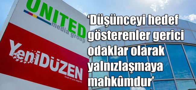‘Düşünceyi hedef gösterenler, gerici odaklar olarak yalnızlaşmaya mahkûmdur’