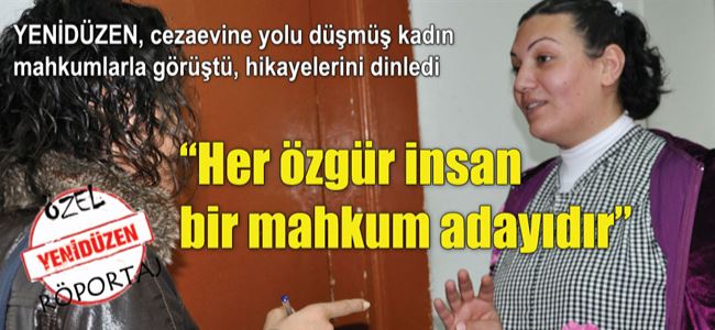 “Her özgür insan bir mahkum adayıdır”