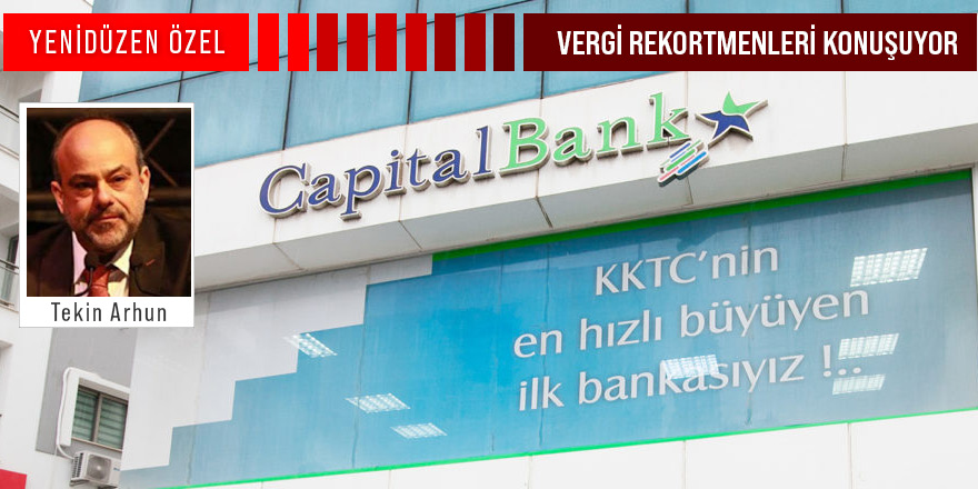 Capital Bank Kurucu Başkanı Tekin Arhun:  “Vergi vermenin milli bir görev olduğunu düşünüyoruz”