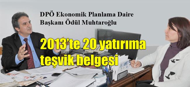 2013’te 20 yatırıma teşvik belgesi