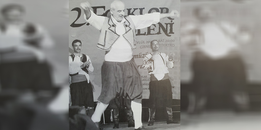 "Kıbrıs Türk halk danslarına çok büyük emeği geçti…"
