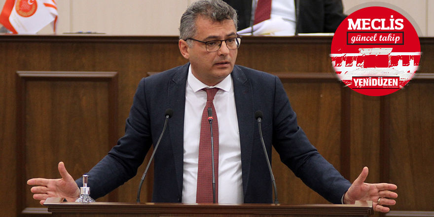 CTP Genel Başkanı, Milletvekili Tufan Erhürman:  “Yürütme organını paçavra ettiniz”