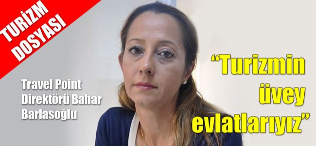 “Turizmin üvey evlatlarıyız”