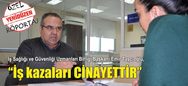 “İş kazaları CİNAYETTİR”