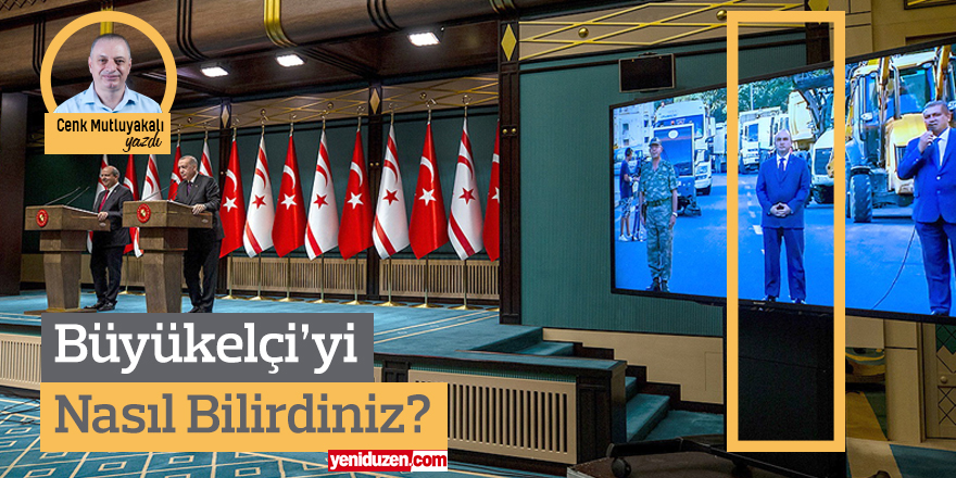 Büyükelçi’yi nasıl bilirdiniz?