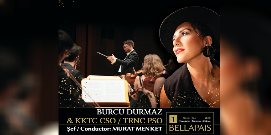 20.Uluslararası Kuzey Kıbrıs Müzik Festivali Burcu Durmaz & CSO konseri ile final yapacak