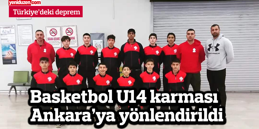 Basketbol U14 karması Ankara’ya yönlendirildi