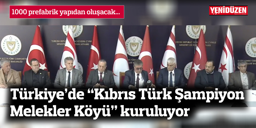 Türkiye’de “Kıbrıs Türk Şampiyon Melekler Köyü” kuruluyor