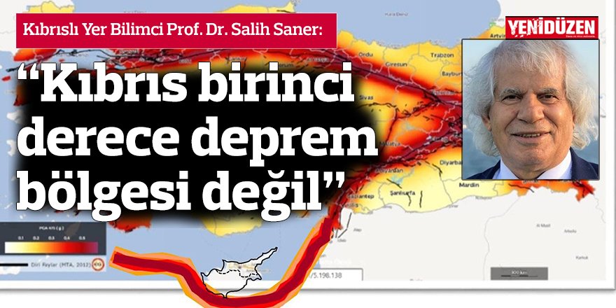 Prof. Dr. Saner: “Kıbrıs birinci derece deprem bölgesi değil”