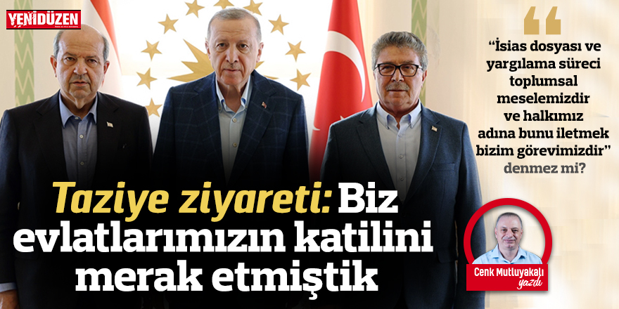 Taziye ziyareti: Biz evlatlarımızın katilini merak etmiştik!