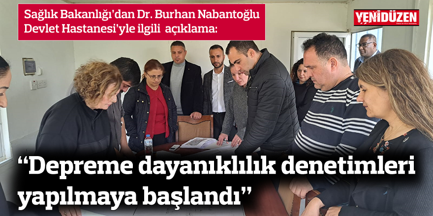 “Dr. Burhan Nalbantoğlu Devlet Hastanesi’nde depreme dayanıklılık denetimleri yapılmaya başlandı”