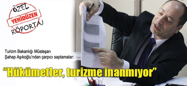 “Hükümetler, turizme inanmıyor”