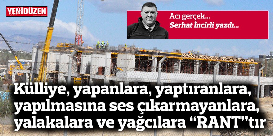 Acı gerçek: Külliye, yapanlara, yaptıranlara, yapılmasına ses çıkarmayanlara, yalakalara ve yağcılara “RANT”tır