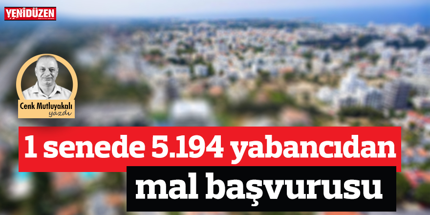 1 senede 5.194 yabancıdan ‘mal’ başvurusu
