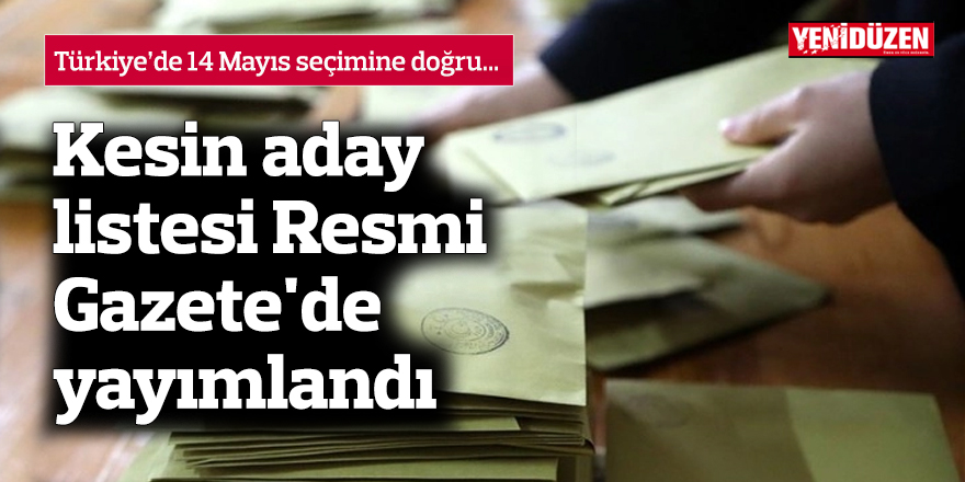 Kesin aday listesi Resmi Gazete'de yayımlandı