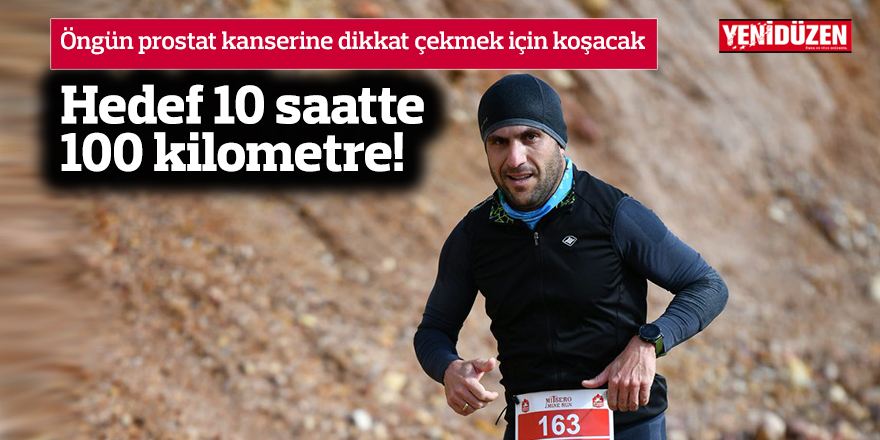 Hedef, 10 saatte 100 kilometre!
