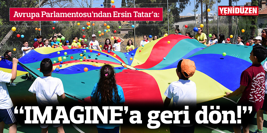 Avrupa Parlamentosu’ndan Ersin Tatar’a: “IMAGINE’a geri dön!”