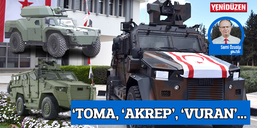 ‘TOMA, ‘AKREP’, ‘VURAN’...