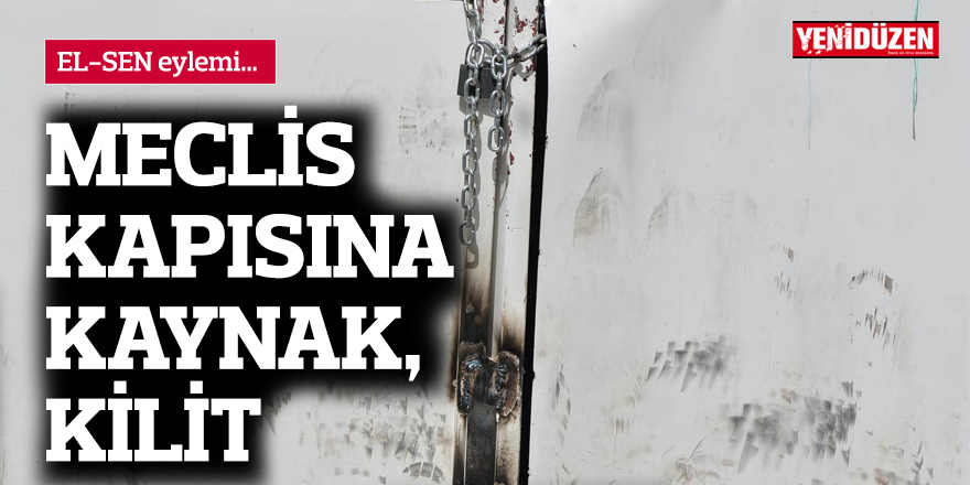 MECLİS KAPISINA KAYNAK, KİLİT