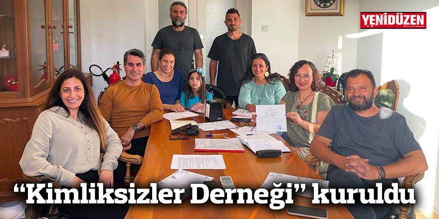 “Kimliksizler Derneği” kuruldu