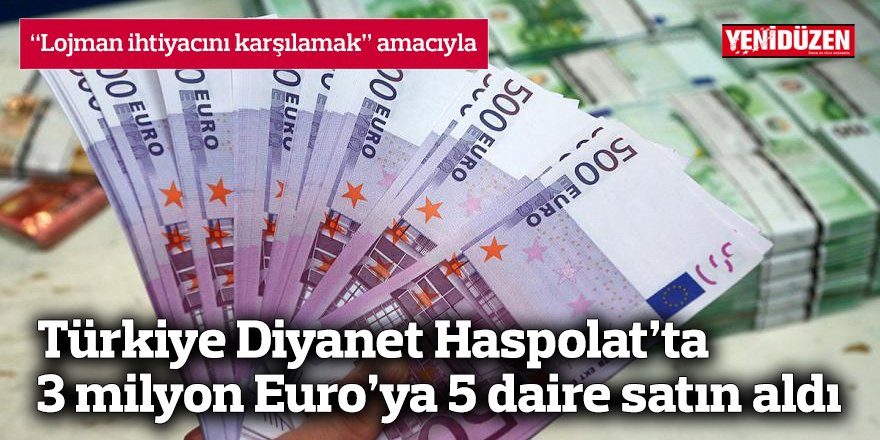 Türkiye Diyanet Haspolat’ta 3 milyon Euro’ya 5 daire satın aldı