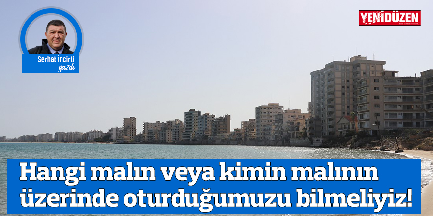 Hangi malın veya kimin malının üzerinde oturduğumuzu bilmeliyiz!