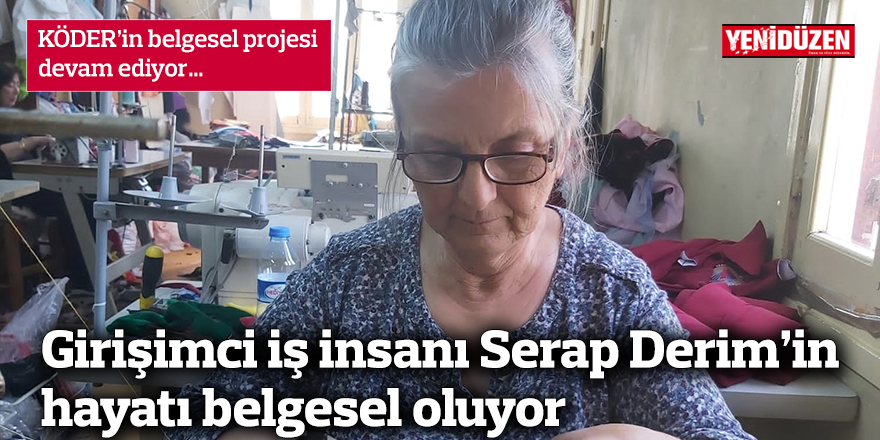 Girişimci iş insanı Serap Derim’in hayatı belgesel oluyor