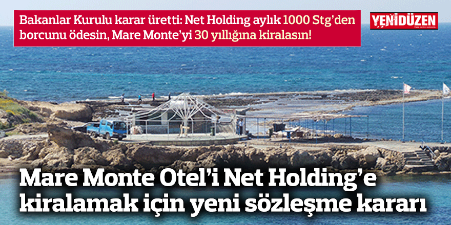 Mare Monte Otel’i Net Holding’e kiralamak için YENİ SÖZLEŞME kararı