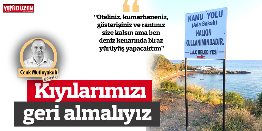 Kıyılarımızı geri almalıyız