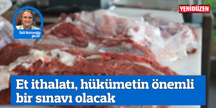 ET İTHALATI, HÜKÜMETİN ÖNEMLİ BİR SINAVI OLACAK