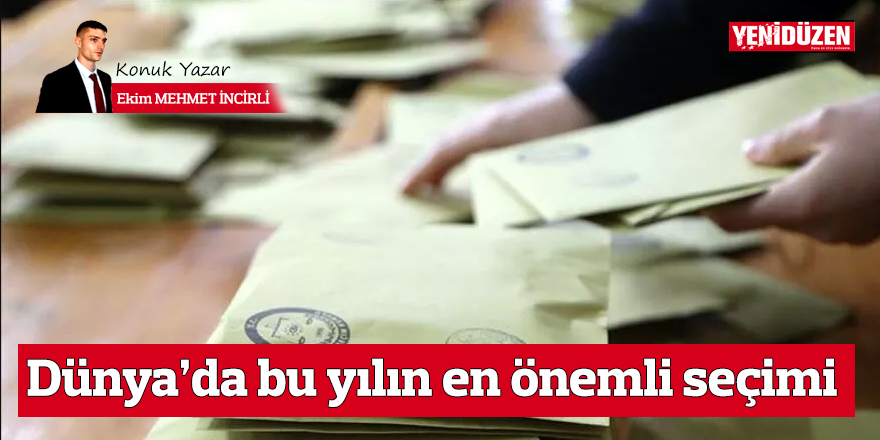 Dünya’da bu yılın en önemli seçimi