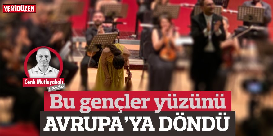 Bu gençler yüzünü Avrupa’ya döndü