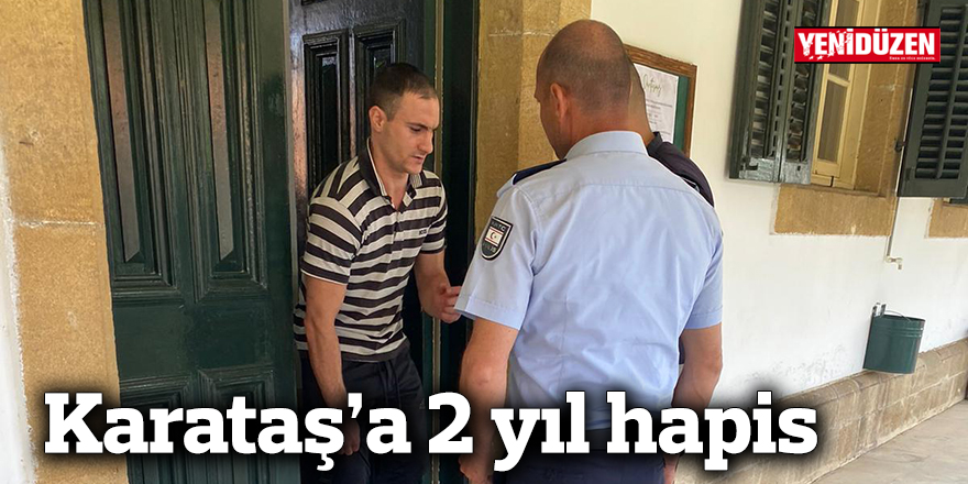 Karataş’a 2 yıl hapis