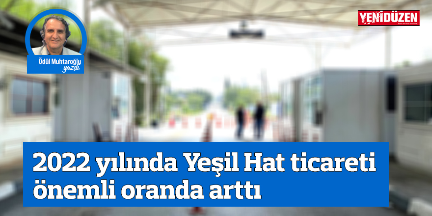 2022 yılında Yeşil Hat ticareti önemli oranda arttı