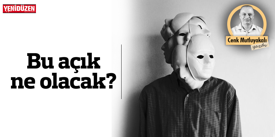 Bu “açık” ne olacak?