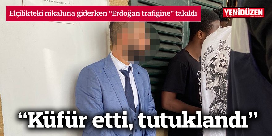 Elçilikteki nikahına giderken “Erdoğan trafiğine” takıldı