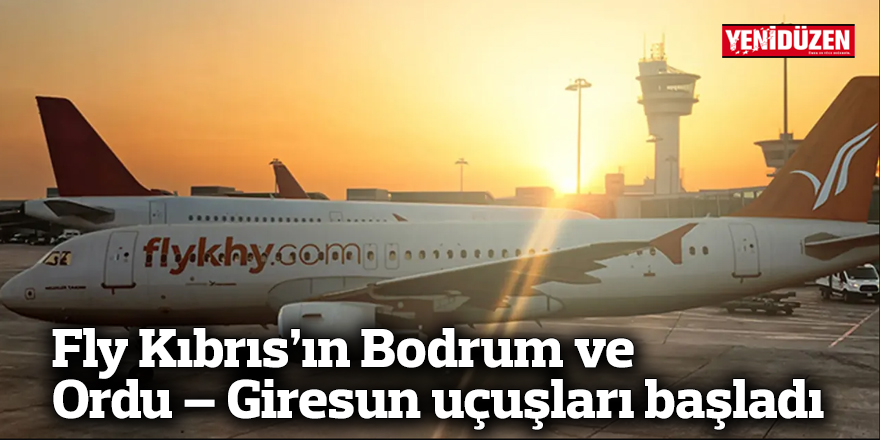 Fly Kıbrıs’ın Bodrum ve Ordu – Giresun uçuşları başladı
