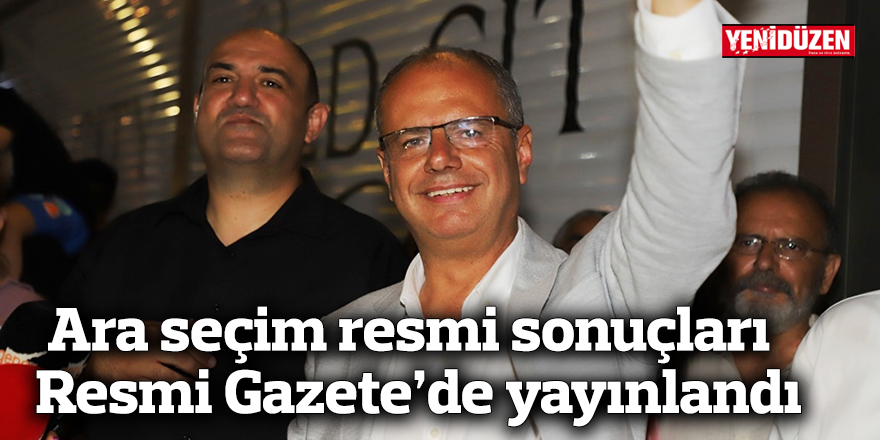 Ara seçim resmi sonuçları Resmi Gazete’de yayınlandı