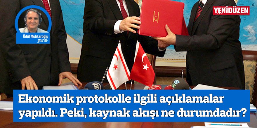 Ekonomik protokolle ilgili açıklamalar yapıldı. Peki, kaynak akışı ne durumdadır?