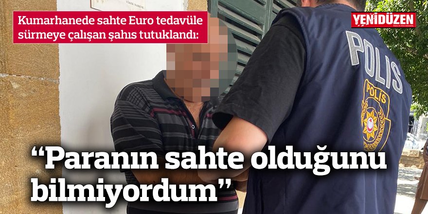Kumarhanede sahte Euro tedavüle sürmeye çalışan şahıs tutuklandı