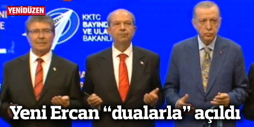 Yeni Ercan “dualarla” açıldı