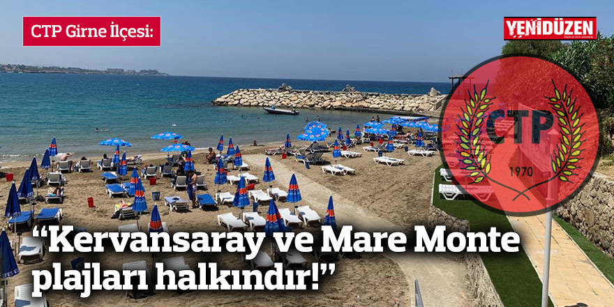 CTP Girne İlçesi: "Kervansaray ve Mare Monte plajları halkındır"