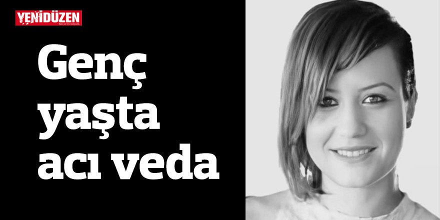 Genç yaşta acı veda