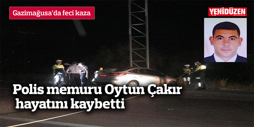 Feci kaza..Polis memuru Oytun Çakır hayatını kaybetti