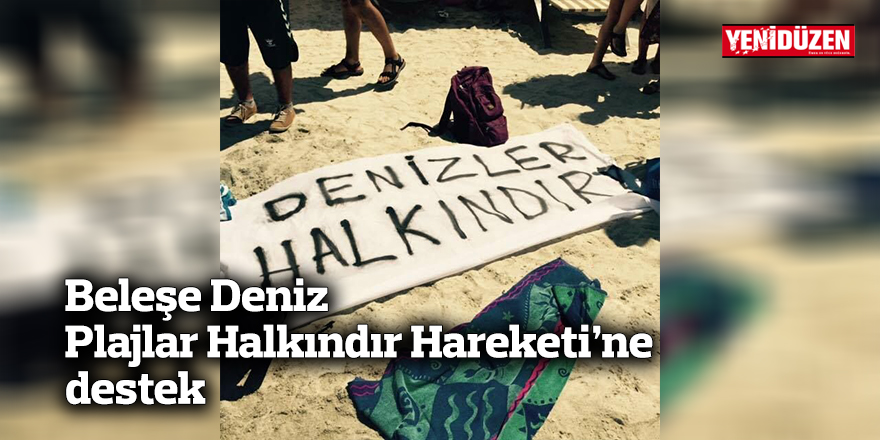 Baraka Kültür Merkezi'nden Beleşe Deniz, Plajlar Halkındır Hareketi'ne destek