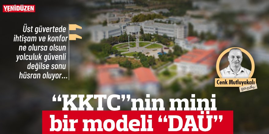 “KKTC”nin mini bir modeli “DAÜ”