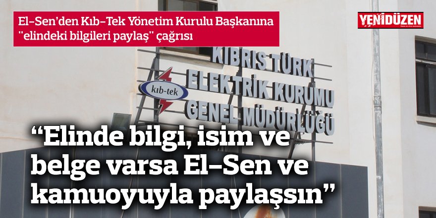 El-Sen’den Kıb-Tek Yönetim Kurulu Başkanına "elindeki bilgileri paylaş" çağrısı