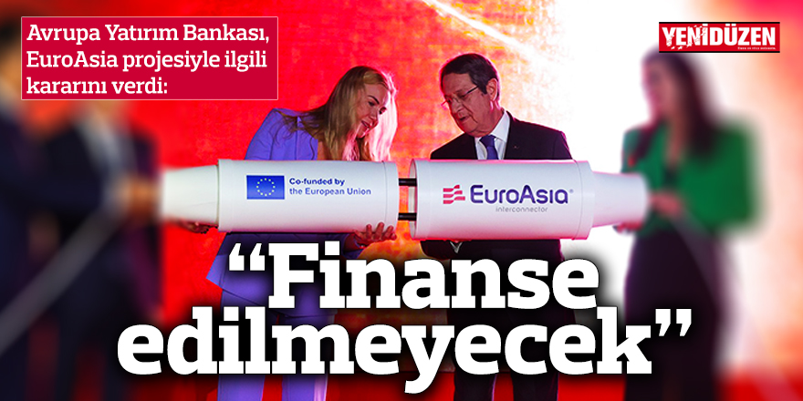 Avrupa Yatırım Bankasından EuroAsia Interconnector projesine ret