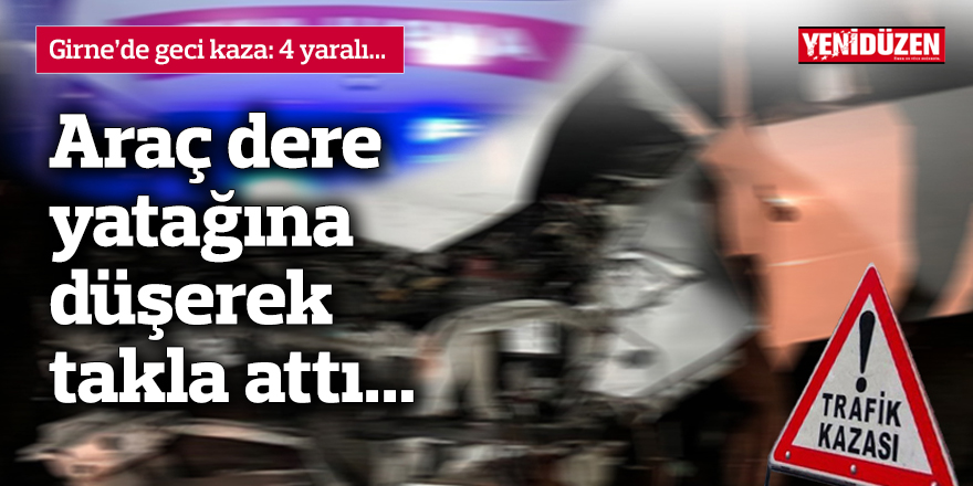 Girne'de feci kaza: Araç dere yatağına düşerek takla attı...