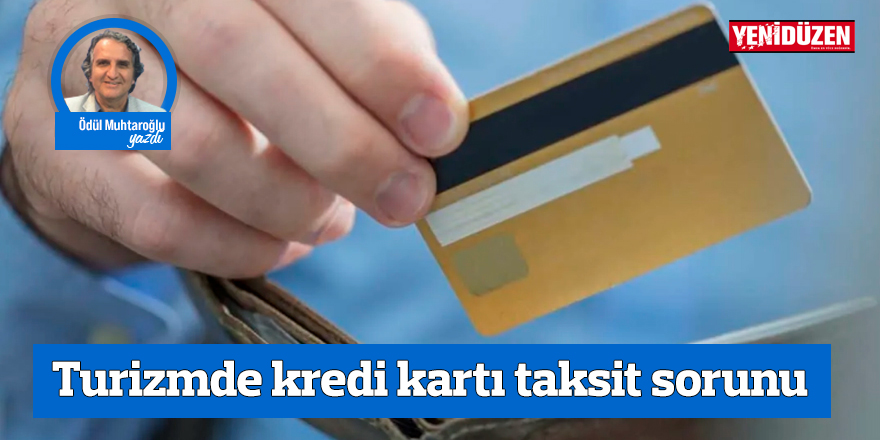 Turizmde kredi kartı taksit sorunu